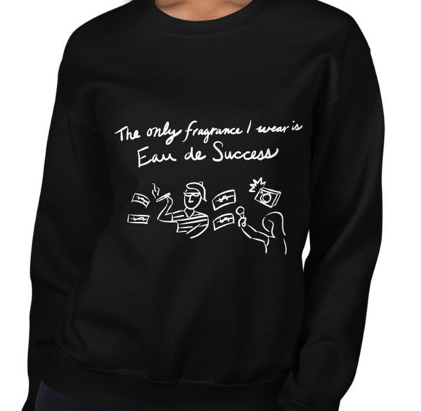 Eau De Success Funny Women's Sweatshirt by Laughs To Self