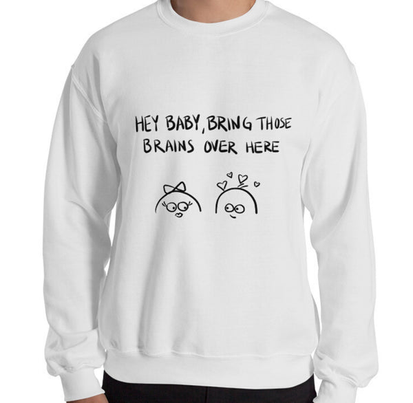 Bring Those Brains Funny Men's Sweatshirt by Laughs To Self