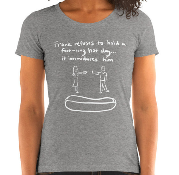 Frank Refuses Hotdog Funny Women's Fitted T-Shirt Laughs To Self