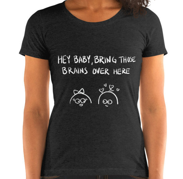 Bring Those Brains Funny Women's Fitted T-Shirt Laughs To Self