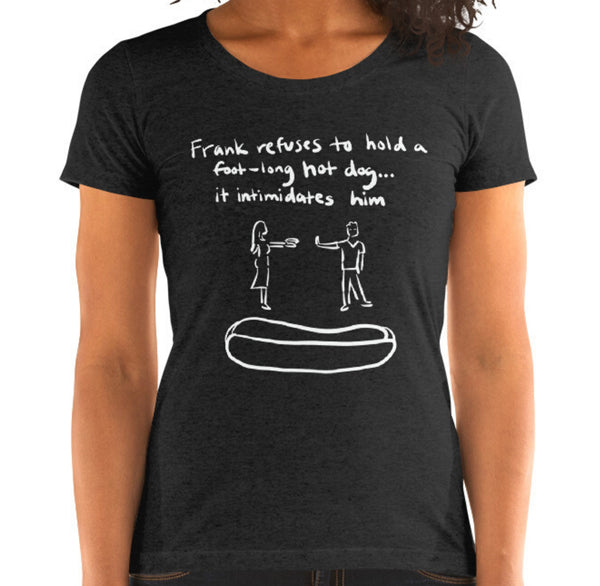 Frank Refuses Hotdog Funny Women's Fitted T-Shirt Laughs To Self