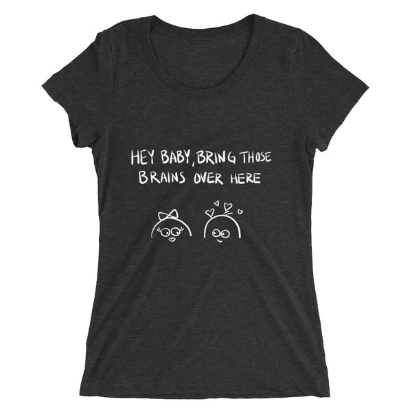 Bring Those Brains Funny Women's Fitted T-Shirt Laughs To Self