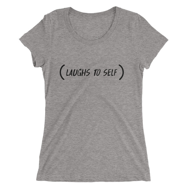 Laughs To Self Funny Women's Fitted T-Shirt Laughs To Self