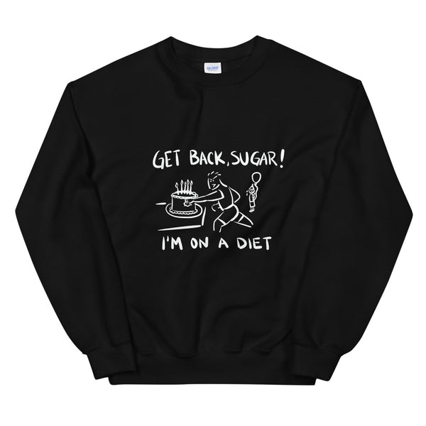 Get Back Sugar Funny Women's Sweatshirt by Laughs To Self Streetwear