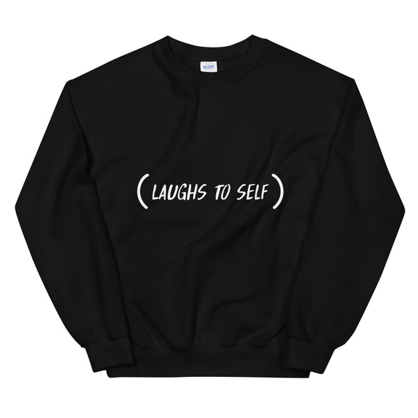 Laughs To Self Funny Men's Sweatshirt by Laughs To Self
