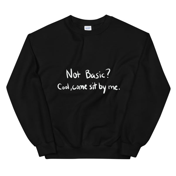 Not Basic Funny Men's Sweatshirt by Laughs To Self