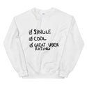 Single Cool Funny Men's Sweatshirt by Laughs To Self