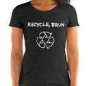 Recycle Bruh Funny Women's Fitted T-Shirt Laughs To Self