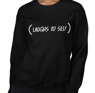 Laughs To Self Funny Women's Sweatshirt by Laughs To Self