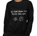 Bring Those Brains Funny Women's Sweatshirt by Laughs To Self