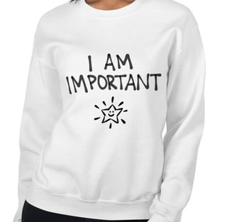 I Am Important Funny Women's Sweatshirt by Laughs To Self