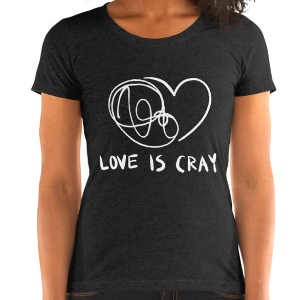Love is Cray Funny Women's Fitted T-Shirt Laughs To Self