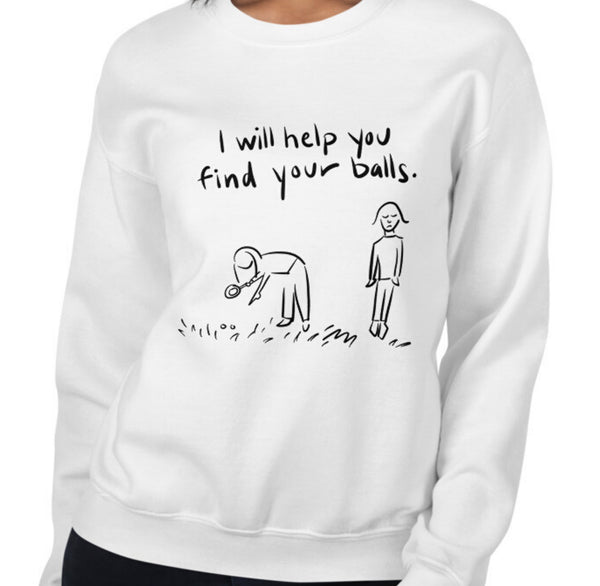 Find Your Balls Funny Women's Sweatshirt by Laughs To Self