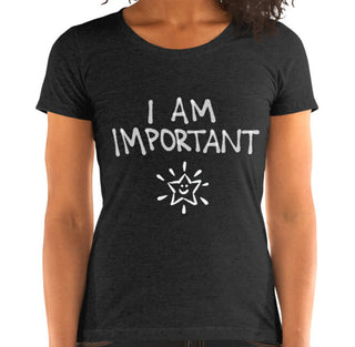 I Am Important Funny Women's Fitted T-Shirt Laughs To Self