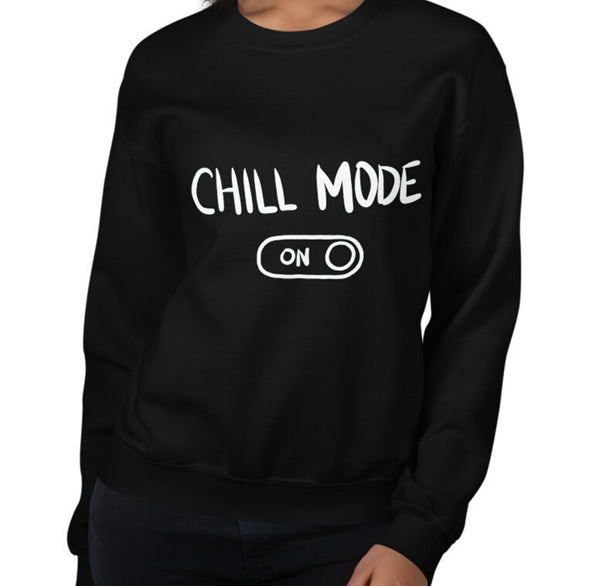 Chill Mode Funny Women's Sweatshirt by Laughs To Self