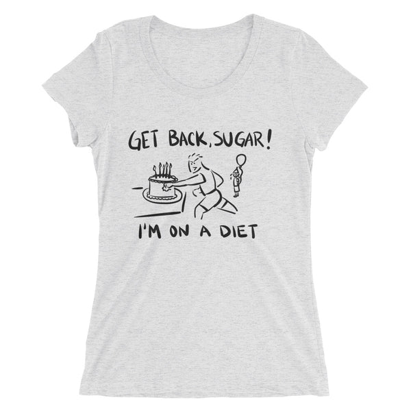 Get Back Sugar Funny Women's Fitted T-Shirt by Laughs To Self Streetwear