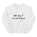 Not Basic Funny Women's Sweatshirt by Laughs To Self