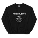 Recycle Bruh Funny Men's Sweatshirt by Laughs To Self
